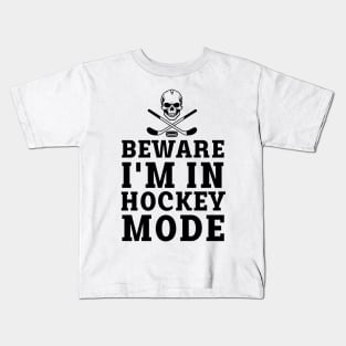 beware i'm in hockey mode Kids T-Shirt